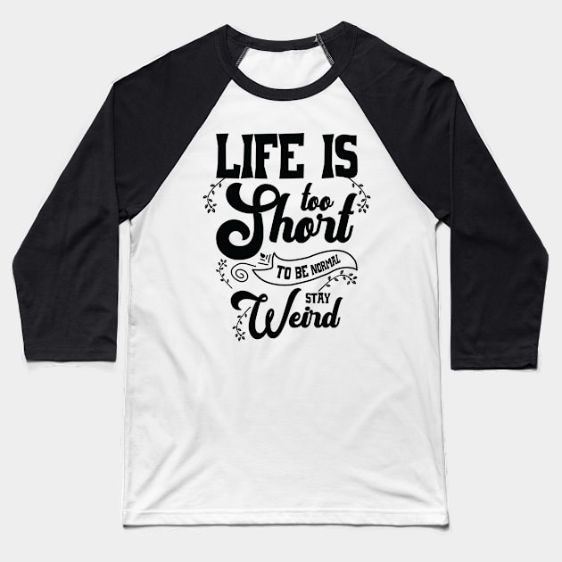 Life Is Short Women Weird Positive Attitude Baseball T-Shirt by Tom´s TeeStore